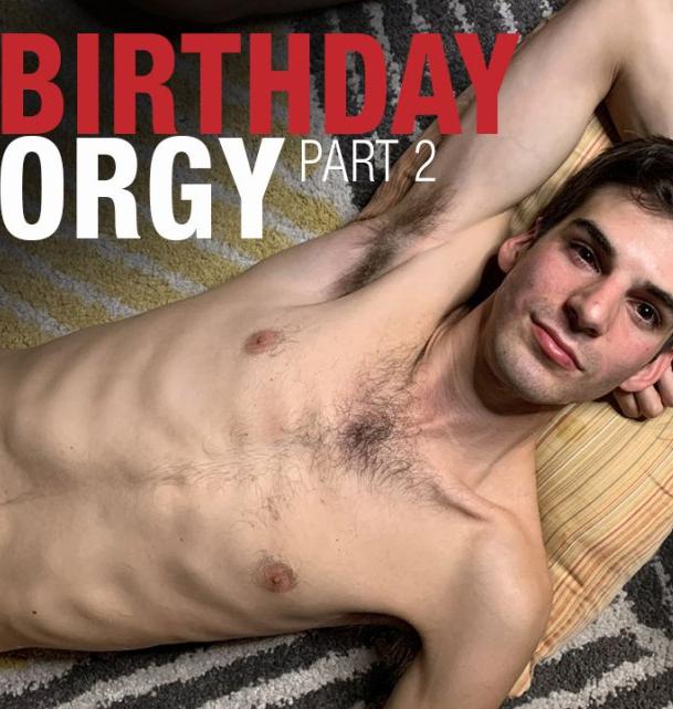 BIRTHDAY ORGY PT. 2 | Daily Dudes @ Dude Dump